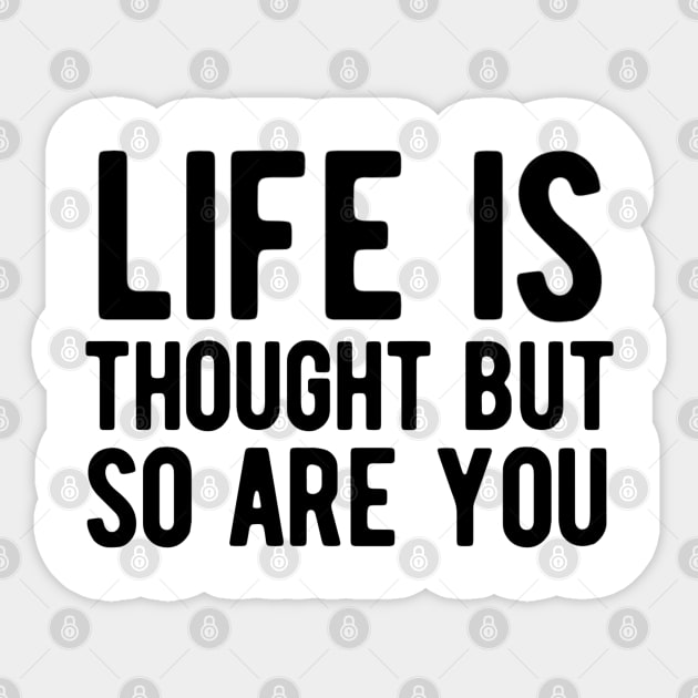 Life is tough but so are you Sticker by Alennomacomicart